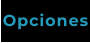 Opciones