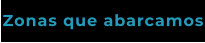 Zonas que abarcamos